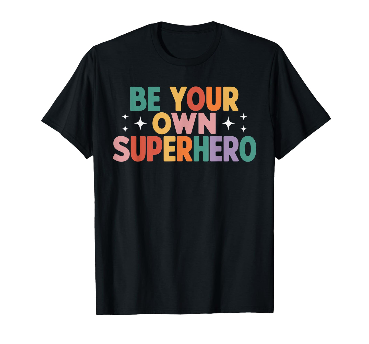 Be Your Own Superhero Colorful Motivational Quote T-Shirt