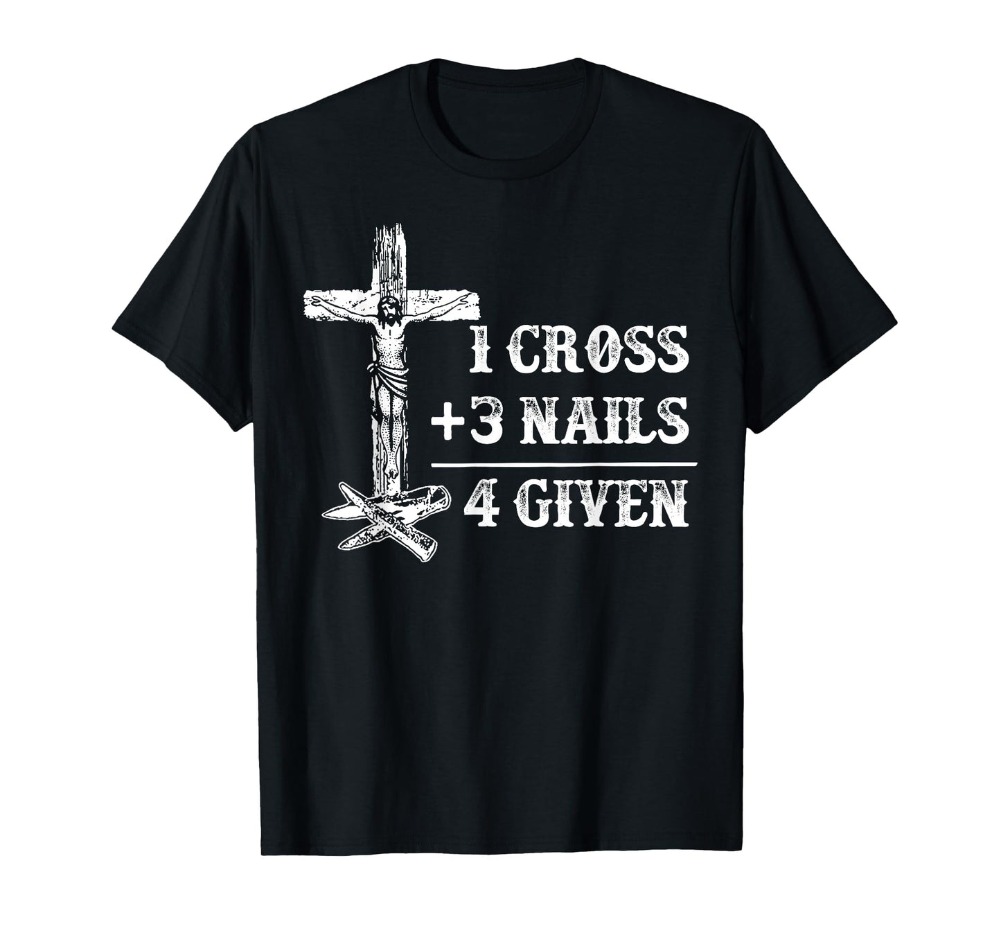 1 Cross 3 Nails 4 Given Christian Math T-Shirt