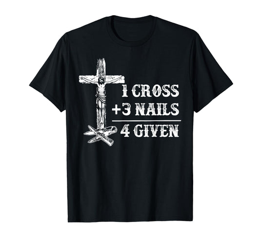 1 Cross 3 Nails 4 Given Christian Math T-Shirt