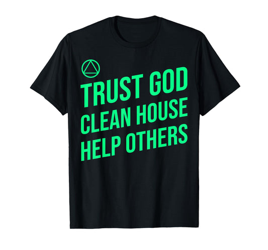 AA Slogan Trust God Clean House Help Others. T-Shirt