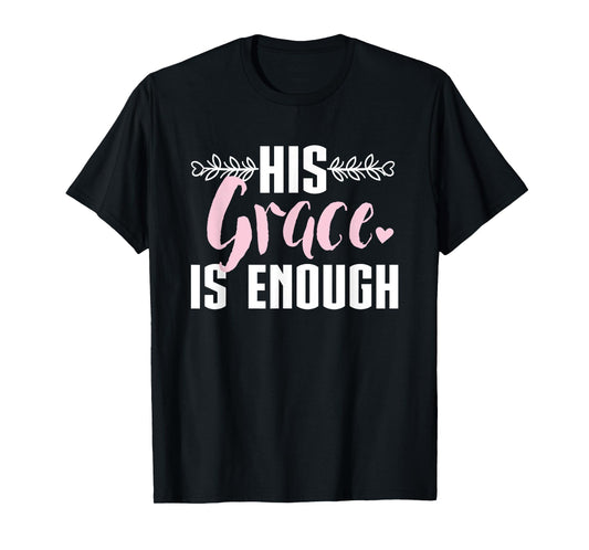 His Grace is Enough, Christian design Women T-Shirt