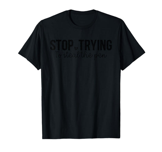 Stop Trying to Steal The Pen Christian - Faith Bible Verse T-Shirt