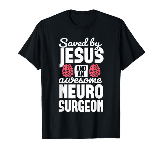 Saved by Jesus Neurosurgeon Brain surgery Surgeon T-Shirt