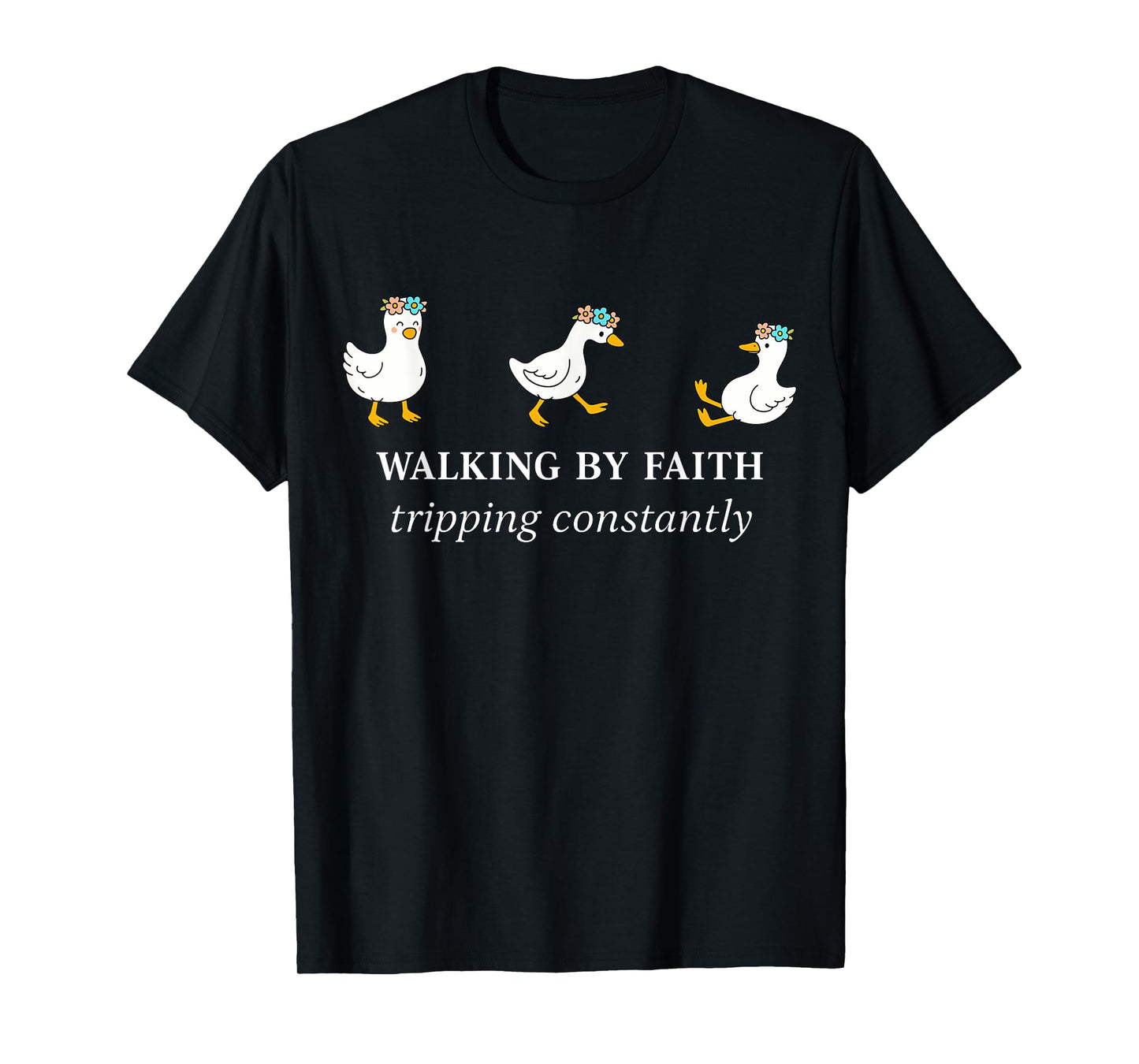 Christian Goose Walking By Faith Tripping Constantly Bible T-Shirt