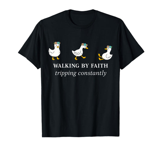 Christian Goose Walking By Faith Tripping Constantly Bible T-Shirt