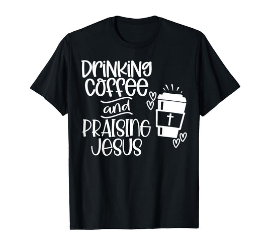 Funny Drinking Coffee and Praising Jesus Design Tee T-Shirt
