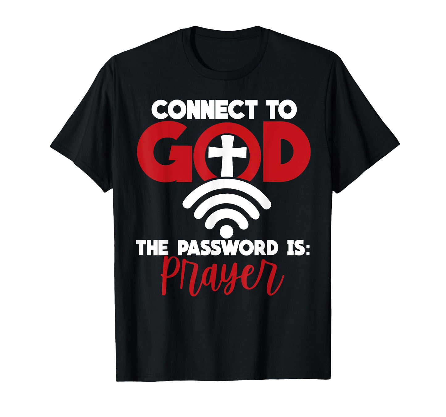 Connect To God The Password Is Prayer T-Shirt