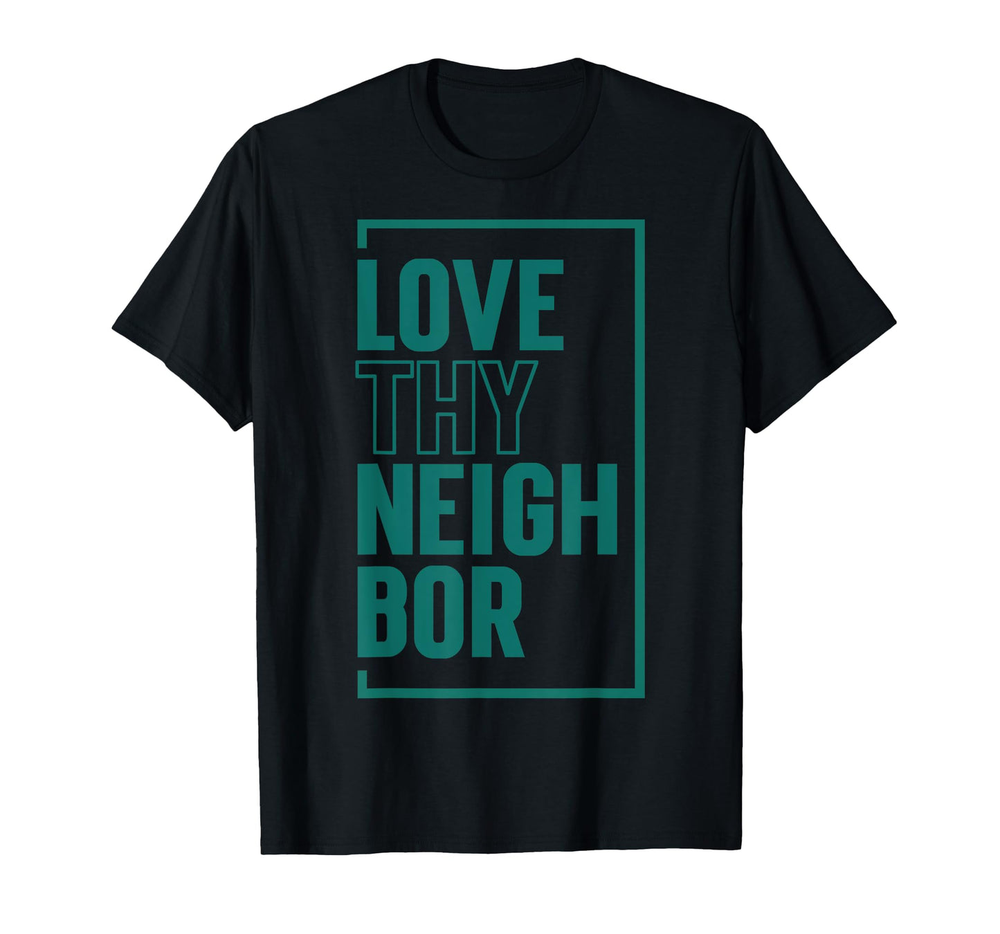 Love Thy Neighbor T-Shirt