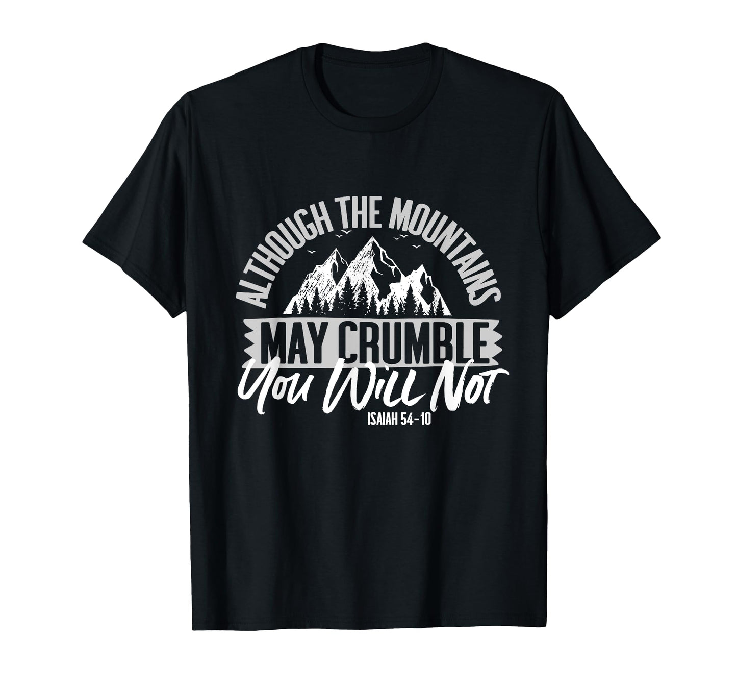 Isaiah 54:10 Jesus Gift Although The Mountains May Crumble T-Shirt