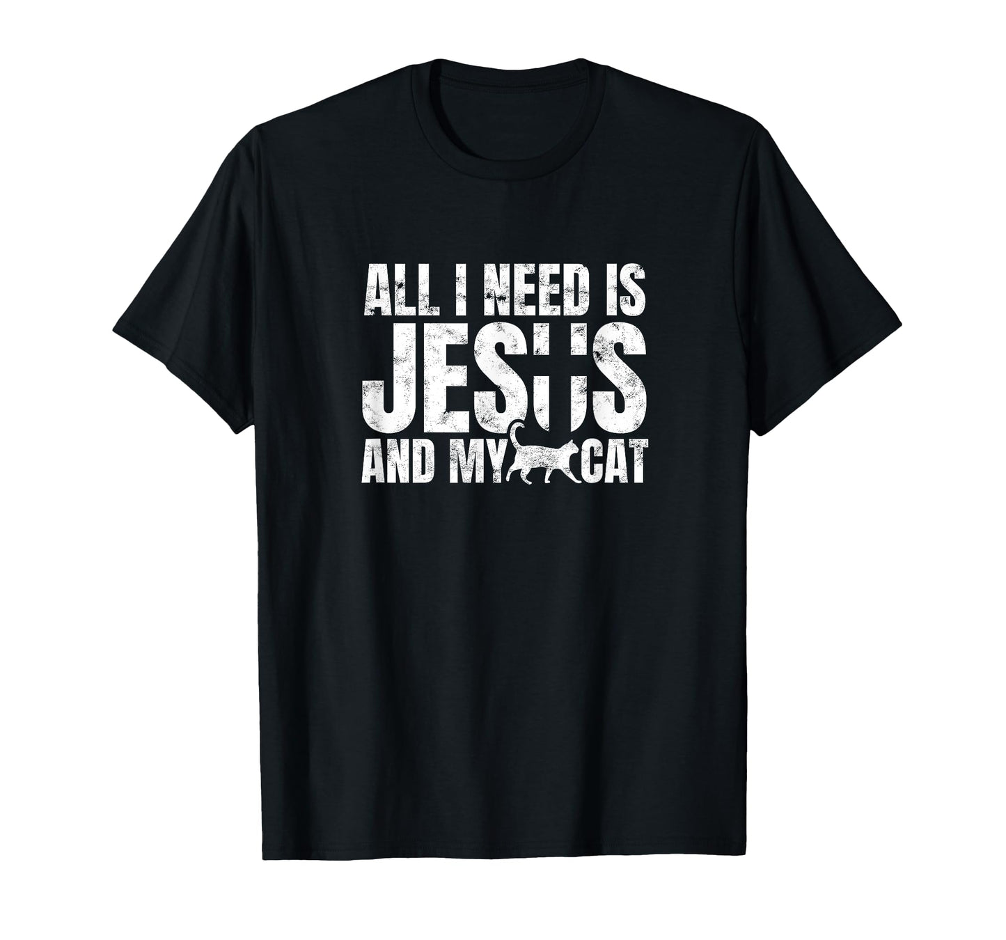 All I need is Jesus and my cat for Christians Men Women T-Shirt