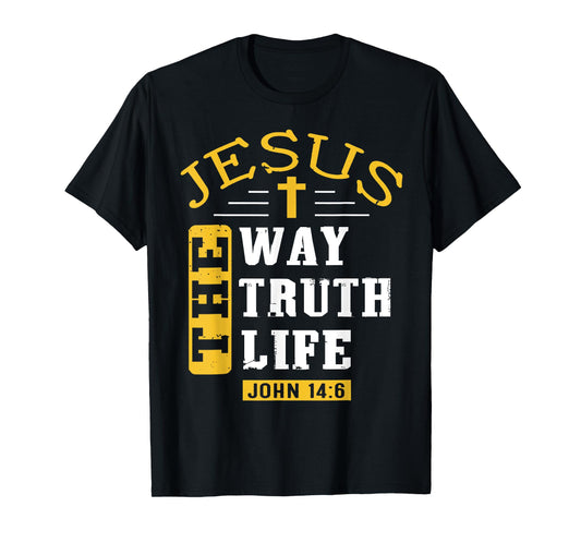 Jesus I Am The Way Truth Life Christians Bible John 14:6 T-Shirt