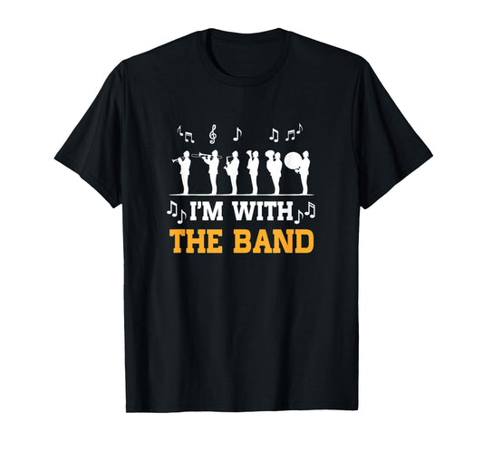 Marching Band Design For Men Women Life I'm With The Band T-Shirt