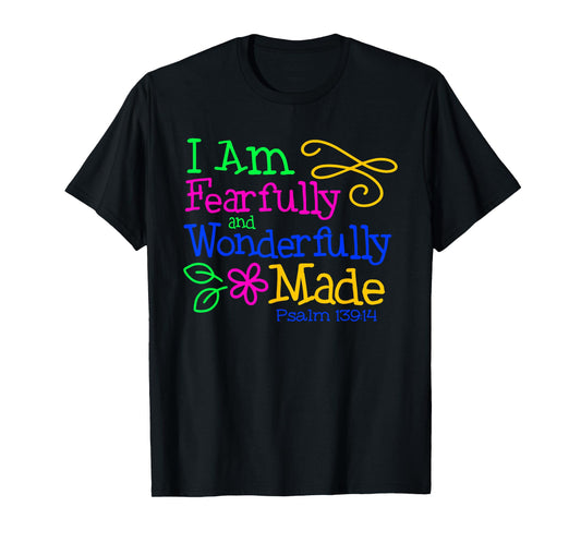 I Am Fearfully & Wonderfully Made - Psalm 139:14 Colorful T-Shirt