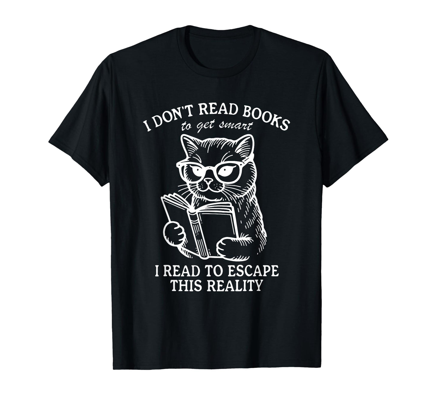 I Don't Read Books To Get Smart I Read To Funny design T-Shirt