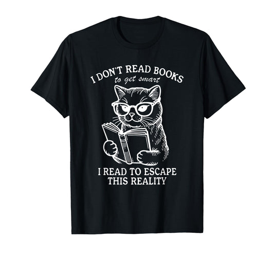 I Don't Read Books To Get Smart I Read To Funny design T-Shirt
