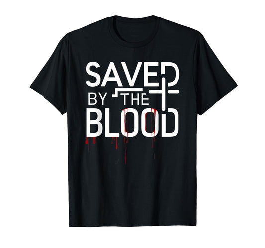Funny Saved By The Blood Design T-Shirt