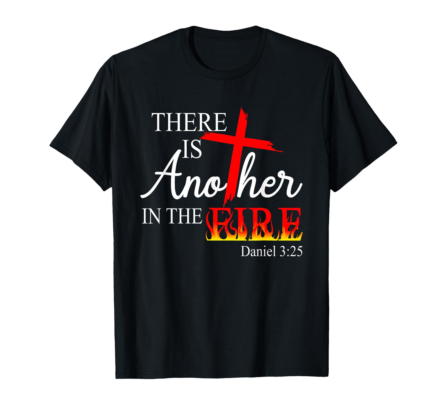 There Is Another In The Fire Scripture Religious Jesus Chris T-Shirt