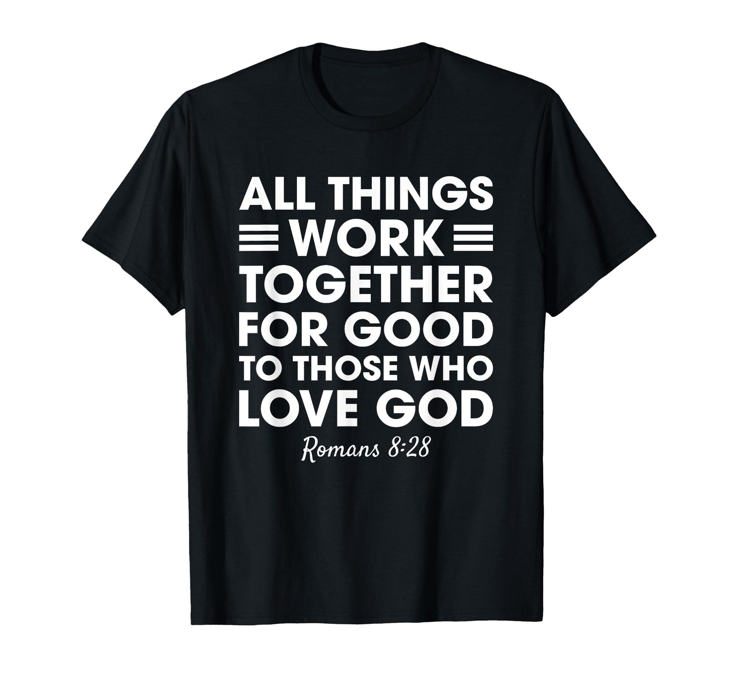 All Things Work Together For Good Romans 8:28 Christian T-Shirt