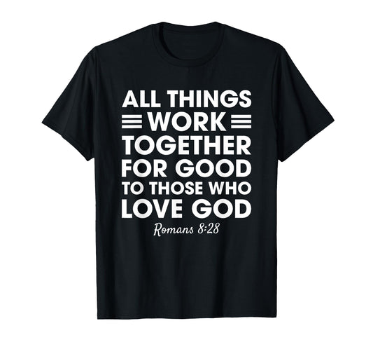 All Things Work Together For Good Romans 8:28 Christian T-Shirt