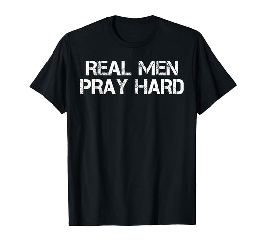 Real Men Pray Hard Religious graphic T-Shirt