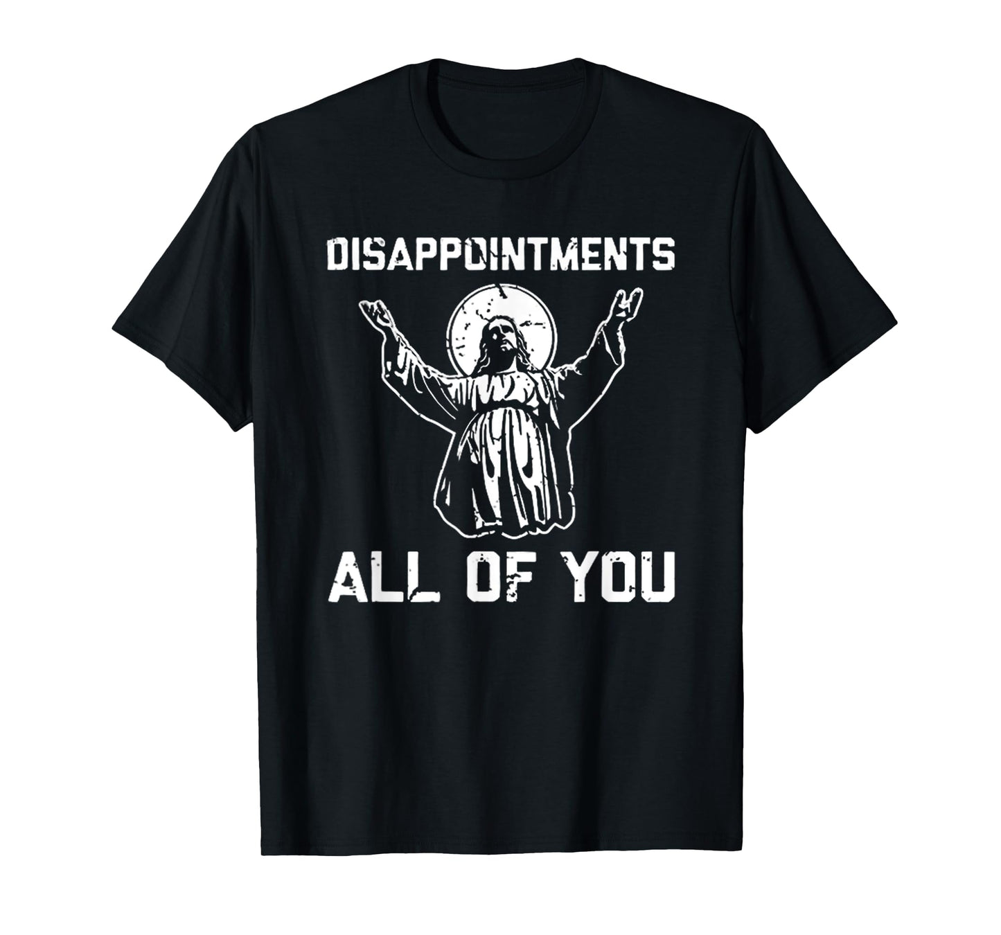 Disappointments All You Jesus Christian Religion T-Shirt