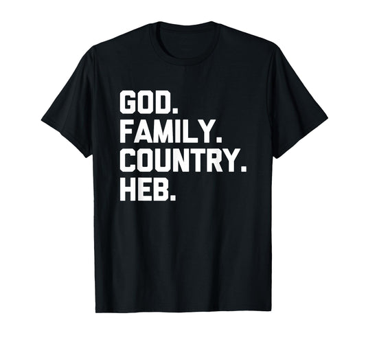 God, Family, Country, HEB - Funny Texas Texan Pride Texas T-Shirt
