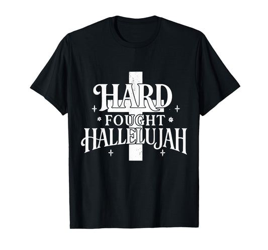 Hard Fought Hallelujah Christian Church Praise Graphic Arts T-Shirt
