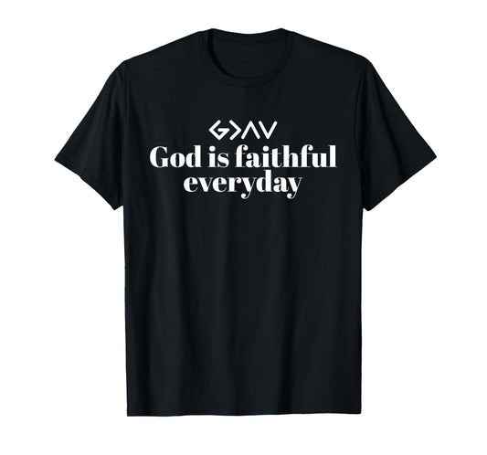 God is Faithful Everyday More Than Highs and Lows T-Shirt