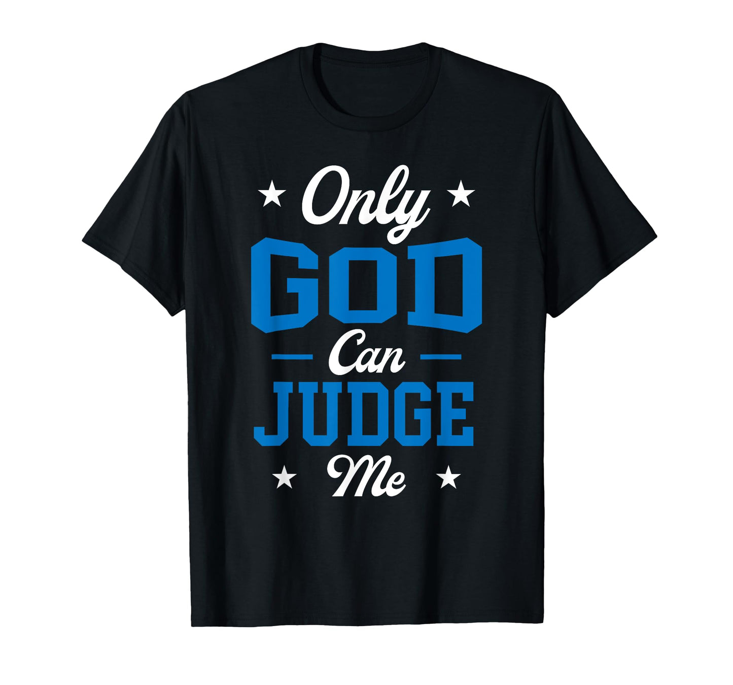 Christian Faith Only God Can Judge Me T-Shirt