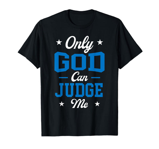 Christian Faith Only God Can Judge Me T-Shirt
