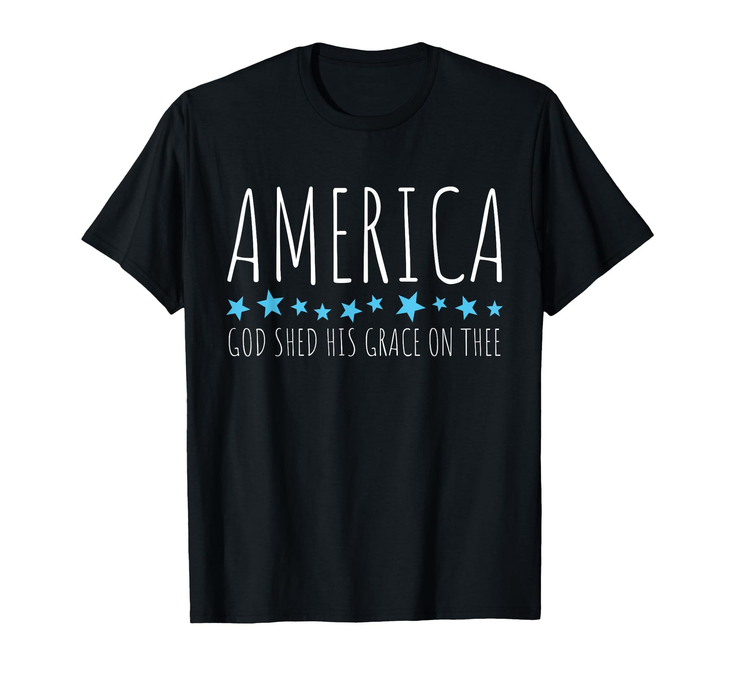 America God Shed His Grace On Thee Funny Christian Faith T-Shirt