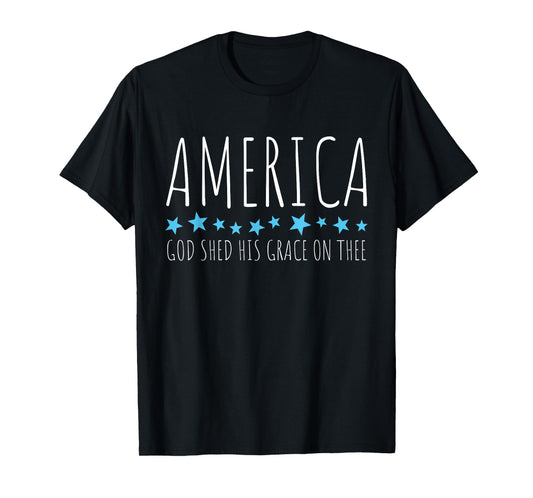 America God Shed His Grace On Thee Funny Christian Faith T-Shirt