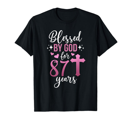 Blessed By God 87 Year Old 87th Birthday It's My 87th Bday T-Shirt