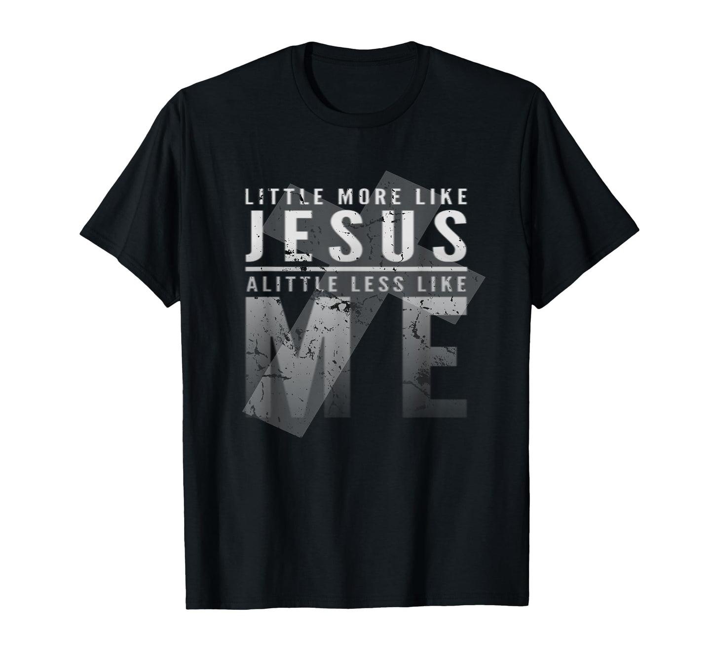 Christian Faith In Christ More like Jesus Less Like Me 3:16 T-Shirt