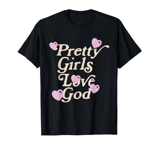 Pretty Girls Love God Pink Heart Funny Sayin Quote Christian T-Shirt