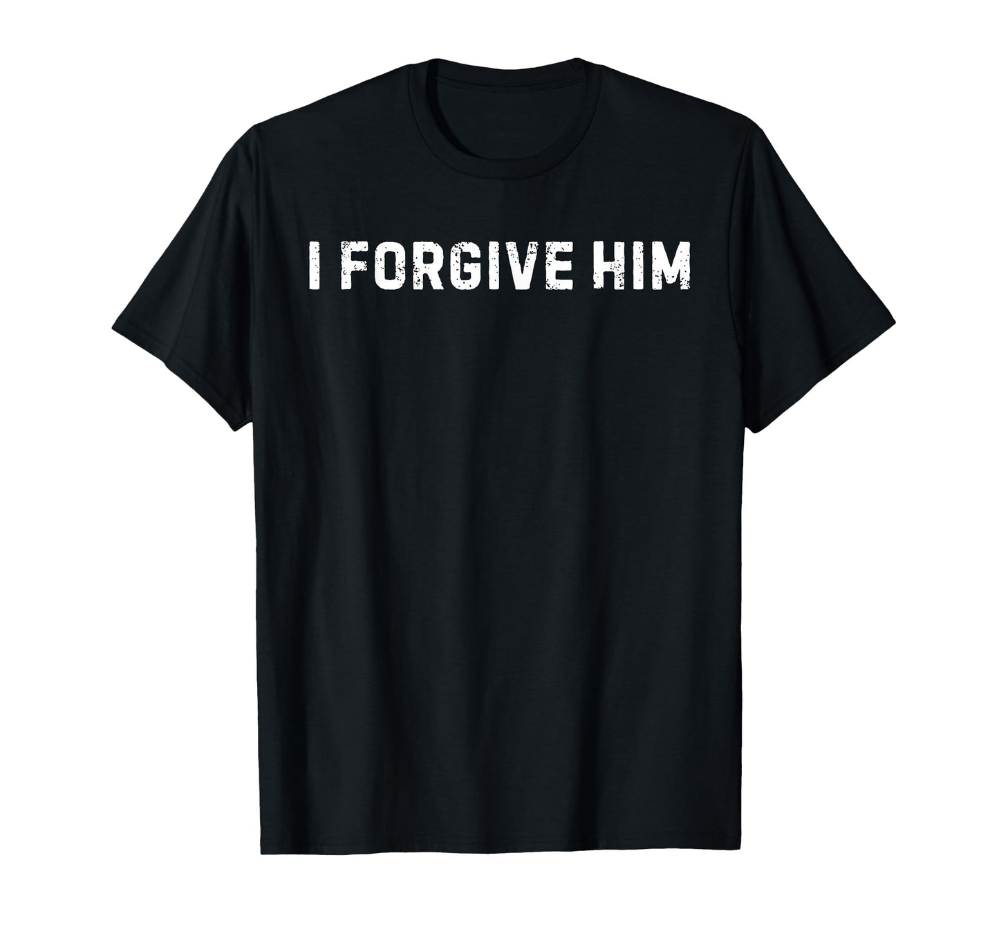 I Forgive Him Inspirational Quote T-Shirt