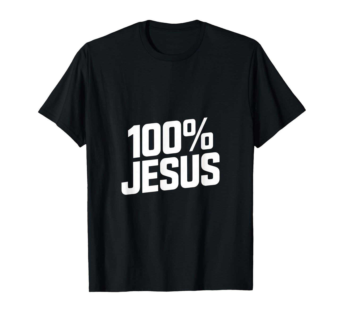 100% Jesus Christian Faith Statement Backprint T-Shirt