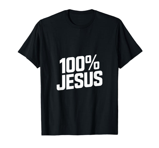 100% Jesus Christian Faith Statement Backprint T-Shirt