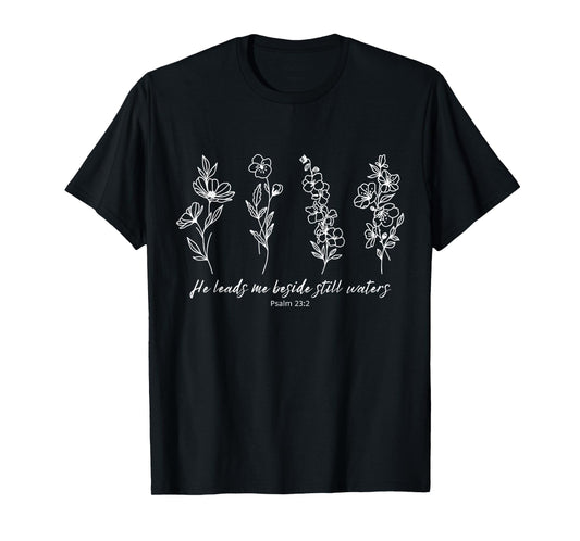 He Leads Me Beside Still Waters Psalm 23 Floral Christian T-Shirt