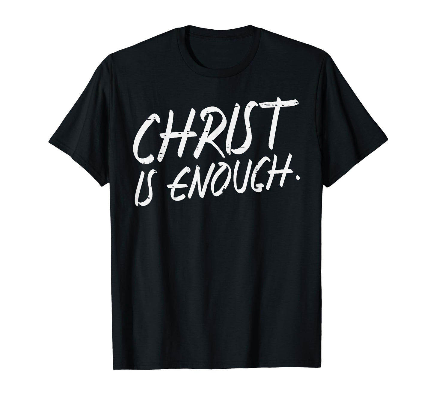 Christ Is Enough God Jesus Faith Christian Men Women Kids T-Shirt