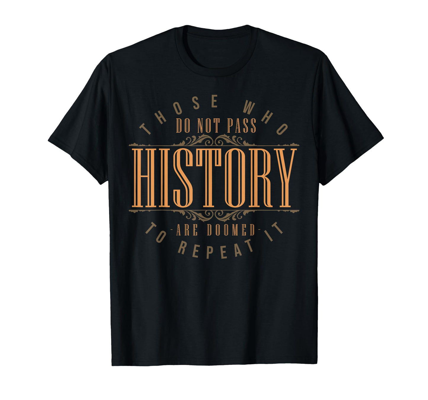 Funny History Quotes Sarcastic History Teacher History Lover T-Shirt