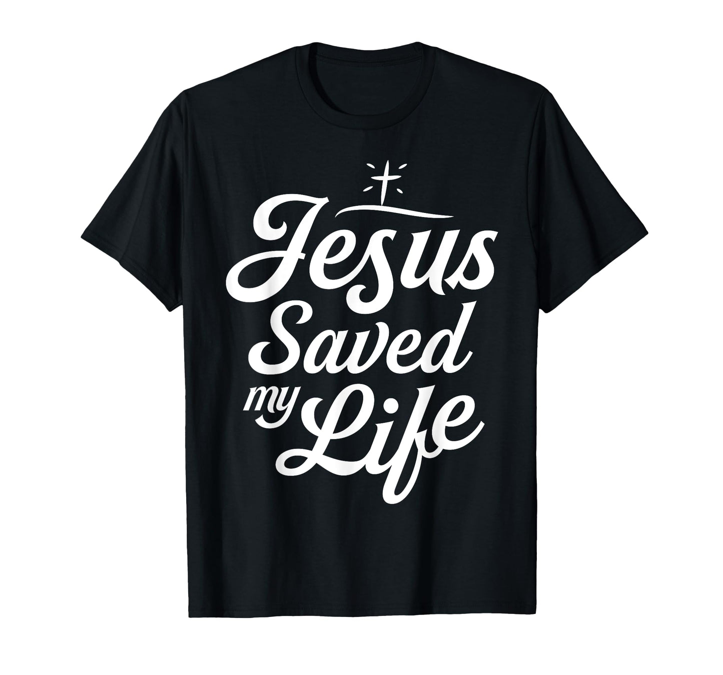 Jesus Saved My Life T shirt Christian God Religious Faith T-Shirt