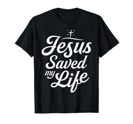 Jesus Saved My Life T shirt Christian God Religious Faith T-Shirt
