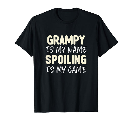 Grampy Is My Name Spoiling Is My Game Funny T-Shirt