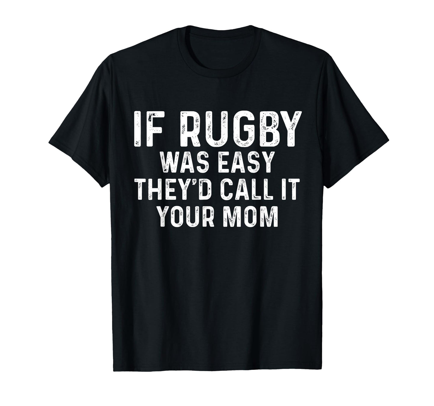 If Rugby Was Easy They'd Call It Your Mom vintage Distressed T-Shirt