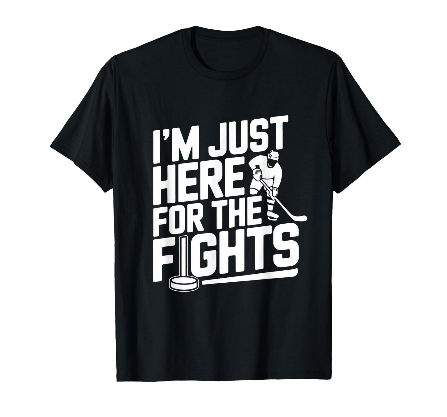 I’m Just Here For The Fights Funny Hockey T-Shirt