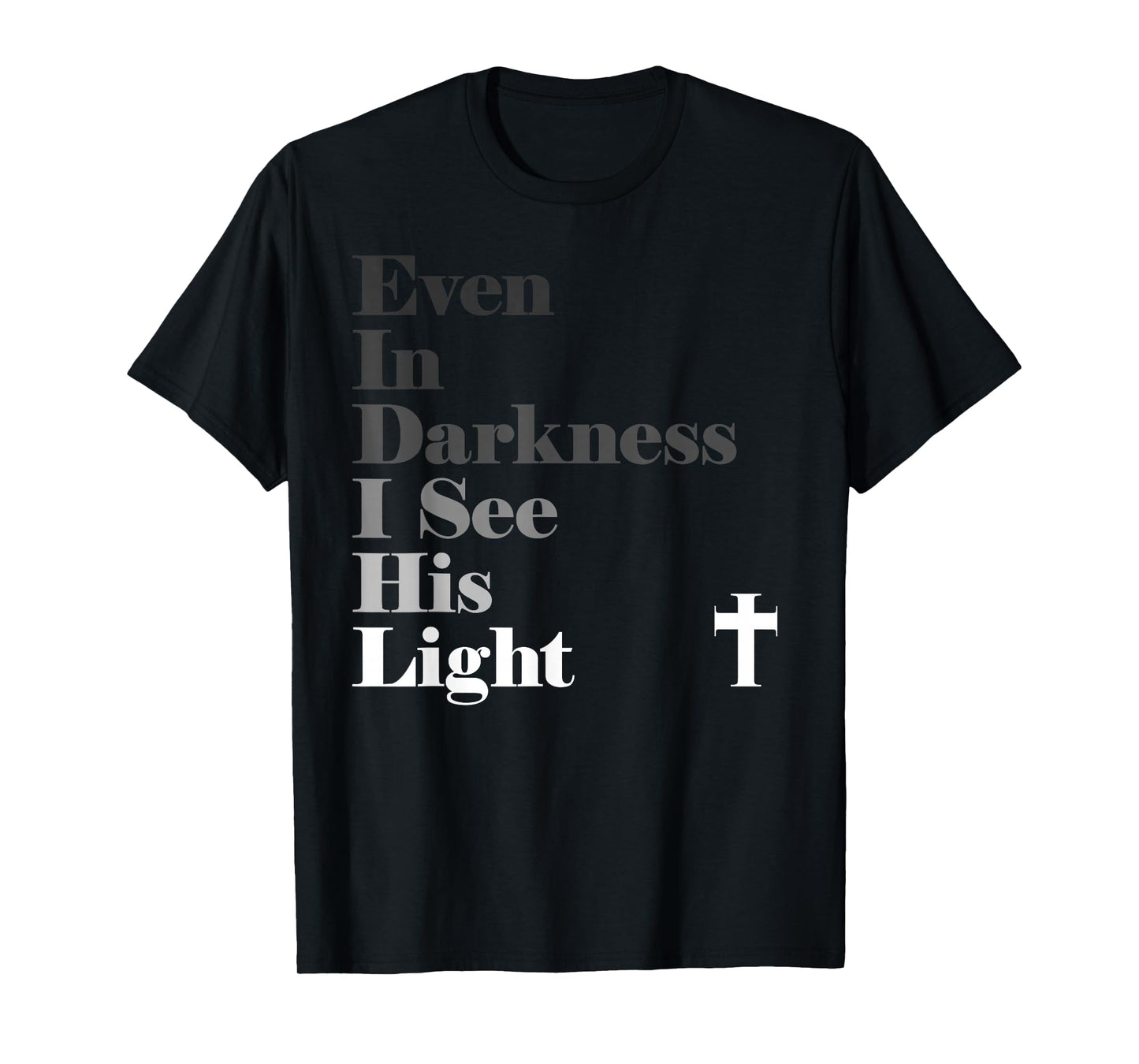 Even In Darkness I See His Light GOD Jesus Christian T-Shirt