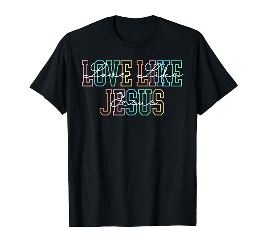 Love Like Jesus Christian Preppy Bible Verse Faith Religious T-Shirt