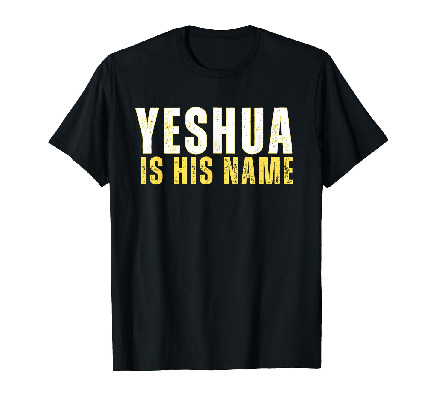 Yeshua Is His Name Jesus Christian Faith Quote T-Shirt
