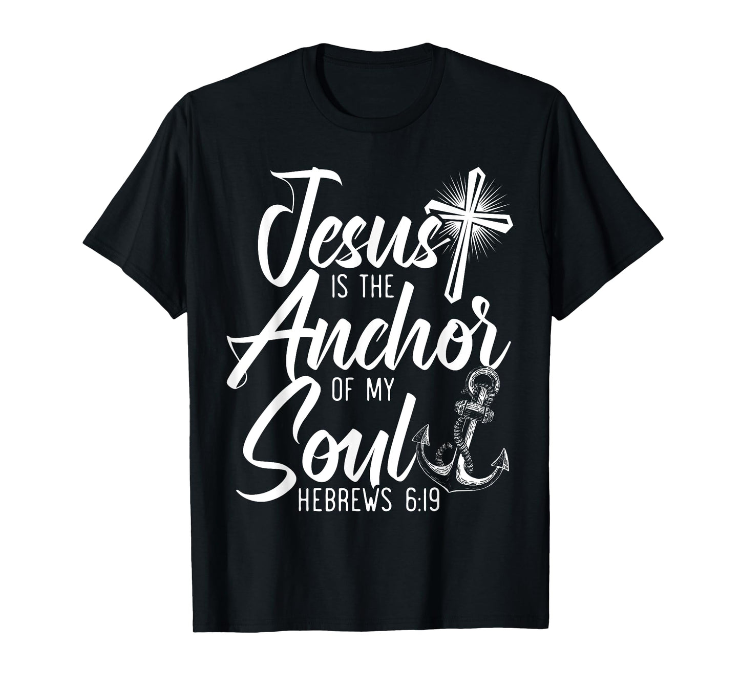 Jesus Is The Anchor Of My Soul Christian Religious God T-Shirt